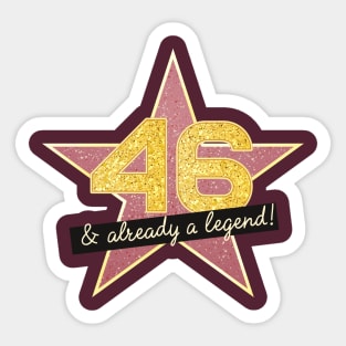 46th Birthday Gifts - 46 Years old & Already a Legend Sticker